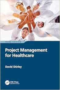 Project Management for Healthcare, 3rd Edition