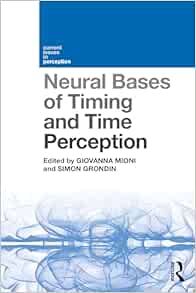 Neural Bases of Timing and Time Perception (Current Issues in Perception)