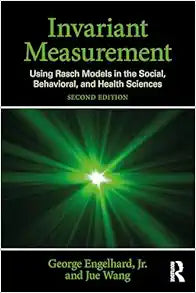 Invariant Measurement: Using Rasch Models in the Social, Behavioral, and Health Sciences, 2nd Edition
