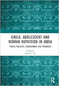 Child, Adolescent and Woman Nutrition in India: Public Policies, Programmes and Progress