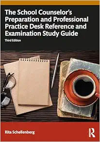 The School Counselor's Preparation and Professional Practice Desk Reference and Examination Study Guide, 3rd Edition