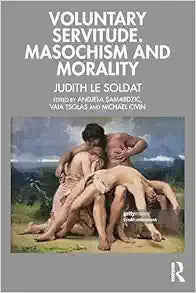 Voluntary Servitude. Masochism and Morality