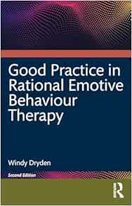 Good Practice in Rational Emotive Behaviour Therapy, 2nd Edition