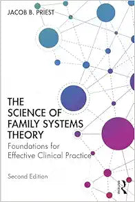 The Science of Family Systems Theory: Foundations for Effective Clinical Practice, 2nd Edition