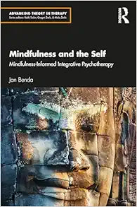 Mindfulness and the Self (Advancing Theory in Therapy)