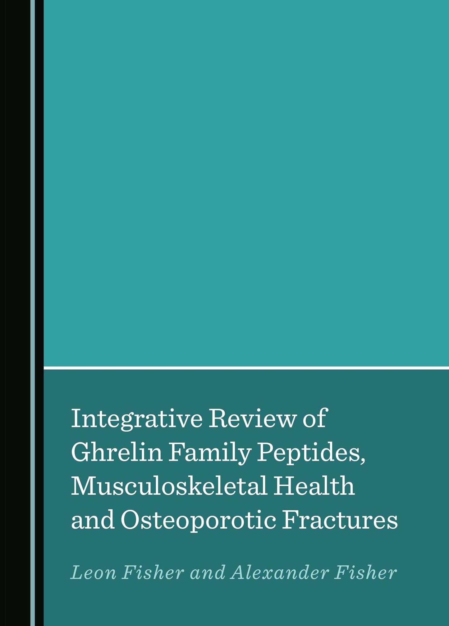 Integrative Review of Ghrelin Family Peptides, Musculoskeletal Health and Osteoporotic Fractures