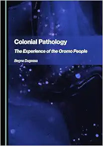Colonial Pathology: The Experience of the Oromo People