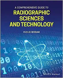 A Comprehensive Guide to Radiographic Sciences and Technology
