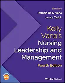 Kelly Vana’s Nursing Leadership and Management, 4th Edition