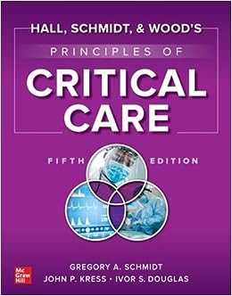 Hall, Schmidt, and Wood’s Principles of Critical Care, 5th Edition