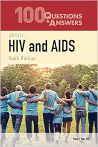 100 Questions & Answers About HIV and AIDS, 6th Edition