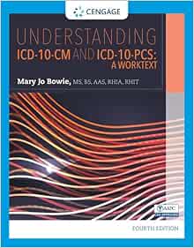 Understanding ICD-10-CM and ICD-10-PCS: A Worktext, 4th Edition