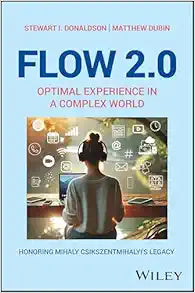 Flow 2.0: Optimal Experience in a Complex World. Honoring Mihaly Csikszentmihalyi's Legacy (Positive Psychology and Well-Being)