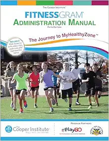 FitnessGram Administration Manual: The Journey to MyHealthyZone, 5th Edition
