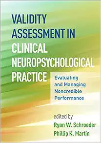 Validity Assessment in Clinical Neuropsychological Practice: Evaluating and Managing Noncredible Performance (Evidence-Based Practice in Neuropsychology Series)
