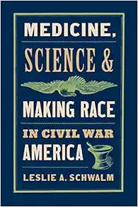 Medicine, Science, and Making Race in Civil War America