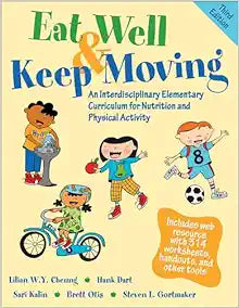Eat Well & Keep Moving: An Interdisciplinary Elementary Curriculum for Nutrition and Physical Activity, 3rd Edition