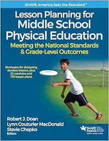 Lesson Planning for Middle School Physical Education: Meeting the National Standards & Grade-Level Outcomes (SHAPE America set the Standard)