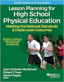 Lesson Planning for High School Physical Education: Meeting the National Standards & Grade-Level Outcomes (SHAPE America set the Standard)