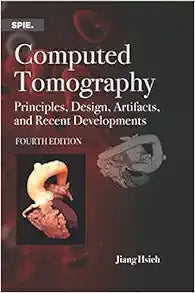 Computed Tomography: Principles, Design, Artifacts, and Recent Advances, 4th Edition