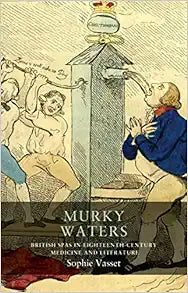 Murky waters: British spas in eighteenth-century medicine and literature (Seventeenth- and Eighteenth-Century Studies, 17)