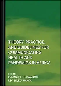 Theory, Practice, and Guidelines for Communicating Health and Pandemics in Africa