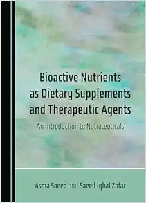 Bioactive Nutrients as Dietary Supplements and Therapeutic Agents: An Introduction to Nutraceuticals