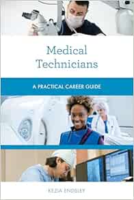 Medical Technicians: A Practical Career Guide (Practical Career Guides)