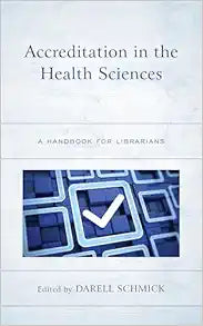 Accreditation in the Health Sciences (Medical Library Association Books Series)