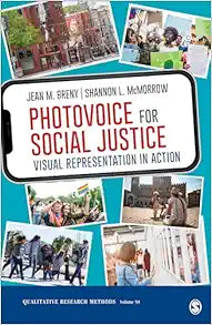 Photovoice for Social Justice: Visual Representation in Action (Qualitative Research Methods)