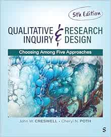 Qualitative Inquiry and Research Design: Choosing Among Five Approaches, 5th edition