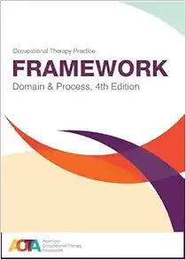 Occupational Therapy Practice Framework: Domain and Process, 4th Edition