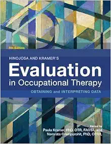 Hinojosa and Kramer's Evaluation in Occupational Therapy: Obtaining and Interpreting Data, 5th Edition