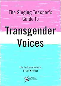 The Singing Teacher's Guide to Transgender Voices