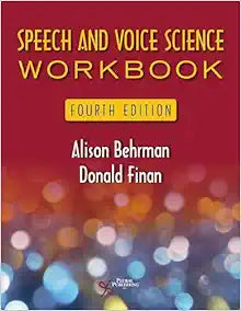 Speech and Voice Science Workbook, 4th Edition