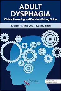 Adult Dysphagia: Clinical Reasoning and Decision-Making Guide