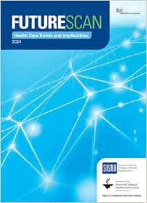 Futurescan 2024: Health Care Trends and Implications (Futurescan Healthcare Trends and Implications)