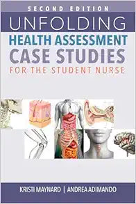 Unfolding Health Assessment Case Studies for the Student Nurse, 2nd Edition