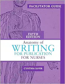 Facilitator Guide for Anatomy of Writing for Publication for Nurses, Fifth Edition