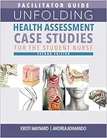 Facilitator Guide for Unfolding Health Assessment Case Studies for the Student Nurse, Second Edition