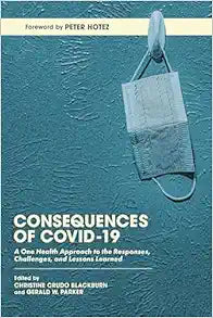 Consequences of COVID-19: A One Health Approach to the Responses, Challenges, and Lessons Learned