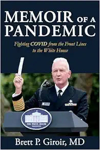 Memoir of a Pandemic: Fighting COVID from the Front Lines to the White House (Joseph V. Hughes Jr. and Holly O. Hughes Series on the Presidency and Leadership)