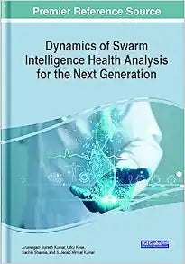 Dynamics of Swarm Intelligence Health Analysis for the Next Generation