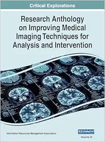 Research Anthology on Improving Medical Imaging Techniques for Analysis and Intervention