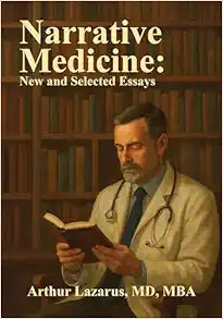 Narrative Medicine: New and Selected Essays