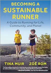 Becoming a Sustainable Runner: A Guide to Running for Life, Community, and Planet