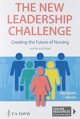 The New Leadership Challenge: Creating the Future of Nursing, 6th Edition