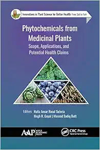 Phytochemicals from Medicinal Plants: Scope, Applications, and Potential Health Claims (Innovations in Plant Science for Better Health)