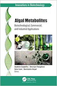 Algal Metabolites: Biotechnological, Commercial, and Industrial Applications (Innovations in Biotechnology)