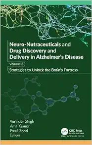 Neuro-Nutraceuticals and Drug Discovery and Delivery in Alzheimer’s Disease: Volume 2: Strategies to Unlock the Brain’s Fortress